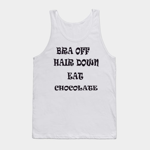 Bra Off Hair Down Eat Chocolate Tank Top by Obotan Mmienu